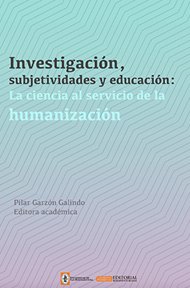 investigacion-subjetividades-y-educacion-la-ciencia-al-servicio-de-la-humanizacion