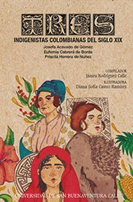 tres-indigenistas-colombianas-del-siglo-xix