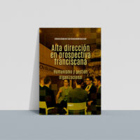 Alta dirección en prospectiva franciscana. Tomo II: Humanismo y gestión organizacional