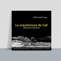 La arquitectura de Cali: Valoración histórica