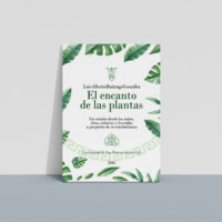 encanto_plantas El encanto de las plantas: Un estudio desde los mitos, ritos, crónicas y leyendas a propósito de su etnobotánica
