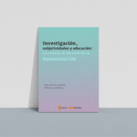 Investigación, subjetividades y educación: La ciencia al servicio de la humanización