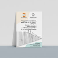 Migración, desplazamiento forzado y violencia desde el contexto político global en México y Colombia contemporáneos