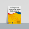 Vocabulario inicial en lengua de señas colombiana